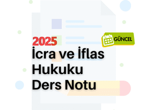 İcra ve İflas Hukuku 2025 Ders Notu